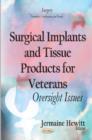 Surgical Implants and Tissue Products for Veterans : Oversight Issues - Book
