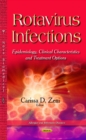 Rotavirus Infections : Epidemiology, Clinical Characteristics & Treatment Options - Book