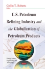 U.S. Petroleum Refining Industry & the Globalization of Petroleum Products - Book