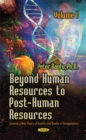 Beyond Human Resources to Post-Human Resources : Towards a New Theory of Quantity and Quality, Volume 1 - Book
