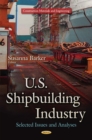 U.S. Shipbuilding Industry : Selected Issues and Analyses - eBook