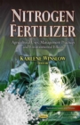 Nitrogen Fertilizer : Agricultural Uses, Management Practices and Environmental Effects - eBook