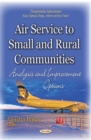 Air Service to Small and Rural Communities : Analysis and Improvement Options - eBook