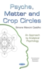 Psyche, Matter and Crop Circles : An Approach by Analytical Psychology - eBook