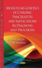 Molecular Genetics of Chronic Pancreatitis : Implications in Diagnosis & Prognosis - Book