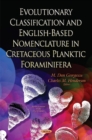 Evolutionary Classification & English-Based Nomenclature in Cretaceous Planktic Foraminifera - Book
