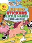Jumbo Stickers for Little Hands: Farm Animals : Includes 75 Stickers - Book