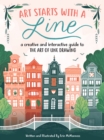 Art Starts with a Line : A creative and interactive guide to the art of line drawing - Book