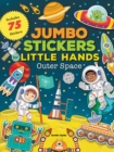 Jumbo Stickers for Little Hands: Outer Space : Includes 75 Stickers - Book