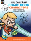 You Can Draw Comic Book Characters : A step-by-step guide for learning to draw more than 25 comic book characters - eBook