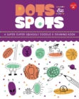 Dots & Spots : A Super-Duper Squiggly Doodle & Drawing Book - Book
