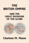 The British Empire and the Great Divisions of the Globe, Book II in the Ambleside Geography Series (Yesterday's Classics) - Book
