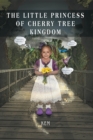 THE LITTLE PRINCESS OF CHERRY TREE KINGDOM - eBook