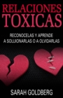 Relaciones Toxicas - Reconocelas Y Aprende A Solucionarlas O A Olvidarlas - eBook