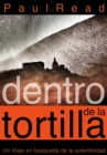 Dentro de la tortilla: Un viaje en busqueda de la autenticidad - eBook