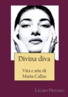 Divina Diva Vita E Arie Di Maria Callas - eBook