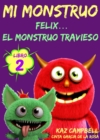 Mi Monstruo - Libro 2 - Felix... el Monstruo Travieso - eBook