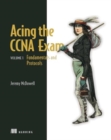 Acing the CCNA Exam Volume 1 Fundamentals and Protocols - Book