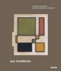 Sur moderno: Journeys of Abstraction : The Patricia Phelps de Cisneros Gift - Book