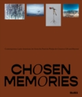 Chosen Memories : Contemporary Latin American Art from the Patricia Phelps de Cisneros Gift and Beyond - Book
