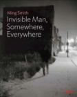 Ming Smith: The Invisible Man, Somewhere, Everywhere - Book