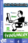 Guide To Freelancing : Discover The Complete Guide To Freelancing! - eBook