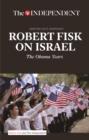 Robert Fisk on Israel : The Obama Years - Book