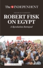 Robert Fisk on Egypt : A Revolution Betrayed - Book