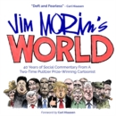 Jim Morin's World : 40 Years of Social Commentary from a Two-Time Pulitzer Prize-Winning Cartoonist - Book