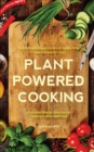 Plant Powered Cooking : 52 Inspired Ideas for Growing and Cooking Yummy Good Food - eBook