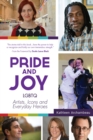 Pride and Joy : LGBTQ Artists, Icons and Everyday Heroes - Book