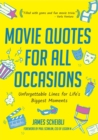 Movie Quotes for All Occasions : Unforgettable Lines for Life's Biggest Moments - Book