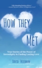 How They Met : True Stories of the Power of Serendipity in Finding Lasting Love - eBook
