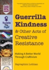 Guerrilla Kindness and Other Acts of Creative Resistance : Making A Better World Through Craftivism - Book