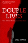 Double Lives : True Tales of the Criminals Next Door (A True Crime Book, Serial Killers, for Fans of Cold Case Files or If You Tell) - Book