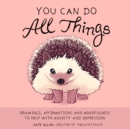 You Can Do All Things : Drawings, Affirmations and Mindfulness to Help With Anxiety and Depression (Book Gift for Women) - Book