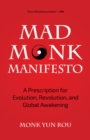 The Mad Monk Manifesto : A Prescription for Evolution, Revolution, and Global Awakening (Tao Te Ching, Angels Book, Spiritual, Philosophy Book) - Book