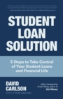 Student Loan Solution : 5 Steps to Take Control of your Student Loans and Financial Life (Financial Makeover, Save Money, How to Deal With Student Loans, Getting Financial Aid) - Book