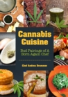 Cannabis Cuisine : Bud Pairings of A Born Again Chef (Cannabis Cookbook or Weed Cookbook, Marijuana Gift, Cooking Edibles, Cooking with Cannabis) - Book