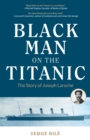 Black Man on the Titanic : The Story of Joseph Laroche - Book