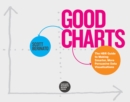 Good Charts : The HBR Guide to Making Smarter, More Persuasive Data Visualizations - eBook