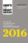 HBR's 10 Must Reads 2016 : The Definitive Management Ideas of the Year from Harvard Business Review (with bonus McKinsey Award?Winning article "Profits Without Prosperity?) (HBR?s 10 Must Reads) - Book