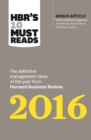 HBR's 10 Must Reads 2016 : The Definitive Management Ideas of the Year from Harvard Business Review (with bonus McKinsey AwardWinning article "Profits Without Prosperity?) (HBR's 10 Must Reads) - eBook