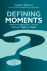 Defining Moments : When Managers Must Choose Between Right and Right - eBook
