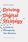 Driving Digital Strategy : A Guide to Reimagining Your Business - Book