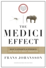 The Medici Effect, With a New Preface and Discussion Guide : What Elephants and Epidemics Can Teach Us About Innovation - Book
