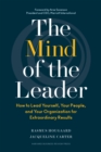 The Mind of the Leader : How to Lead Yourself, Your People, and Your Organization for Extraordinary Results - eBook
