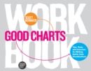 Good Charts Workbook : Tips, Tools, and Exercises for Making Better Data Visualizations - eBook
