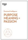 Purpose, Meaning, and Passion (HBR Emotional Intelligence Series) - eBook