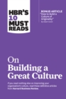 HBR's 10 Must Reads on Building a Great Culture (with bonus article "How to Build a Culture of Originality" by Adam Grant) - eBook
